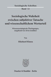 Soziologische Wahrheit zwischen subjektiver Tatsache und wissenschaftlichem Werturteil