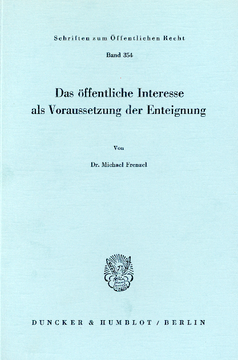Das öffentliche Interesse als Voraussetzung der Enteignung Das öffentliche Interesse als Voraussetzung der Enteignung