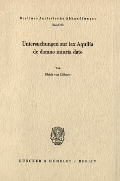 Untersuchungen zur lex Aquilia de damno iniuria dato Untersuchungen zur lex Aquilia de damno iniuria dato