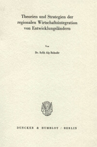 Theorien und Strategien der regionalen Wirtschaftsintegration von Entwicklungsländern