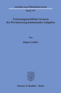 Verfassungsrechtliche Grenzen der Privatisierung kommunaler Aufgaben