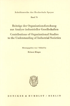 Beiträge der Organisationsforschung zur Analyse industrieller Gesellschaften / Contributions of Organizational Studies to the Understanding of Industrial Societies