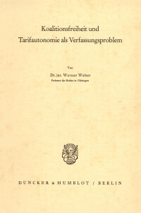 Koalitionsfreiheit und Tarifautonomie als Verfassungsproblem