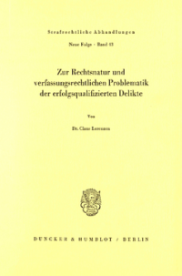 Zur Rechtsnatur und verfassungsrechtlichen Problematik der erfolgsqualifizierten Delikte