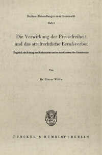 Die Verwirkung der Pressefreiheit und das strafrechtliche Berufsverbot