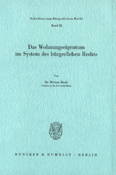 Das Wohnungseigentum im System des Bürgerlichen Rechts Das Wohnungseigentum im System des Bürgerlichen Rechts