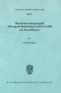 Marktbeherrschungsbegriff »überragende Marktstellung« (§ 22 I Nr. 2 GWB) und Diversifikation