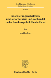 Finanzierungsverhältnisse und -erfordernisse im Großhandel in der Bundesrepublik Deutschland