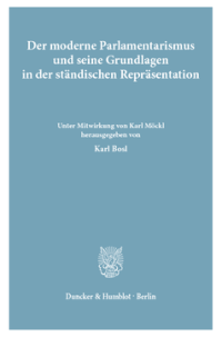 Der moderne Parlamentarismus und seine Grundlagen in der ständischen Repräsentation