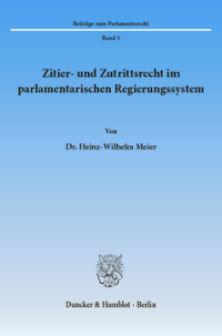 Zitier- und Zutrittsrecht im parlamentarischen Regierungssystem