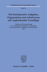 Die Staatskanzlei: Aufgaben, Organisation und Arbeitsweise auf vergleichender Grundlage