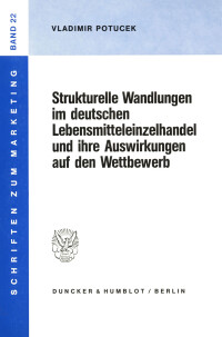 Strukturelle Wandlungen im deutschen Lebensmitteleinzelhandel und ihre Auswirkungen auf den Wettbewerb