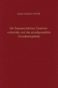 Die finanzrechtlichen Gesetzesvorbehalte und das grundgesetzliche Demokratieprinzip