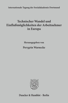 Technischer Wandel und Einflußmöglichkeiten der Arbeitnehmer in Europa Technischer Wandel und Einflußmöglichkeiten der Arbeitnehmer in Europa