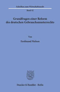 Grundfragen einer Reform des deutschen Gebrauchsmusterrechts