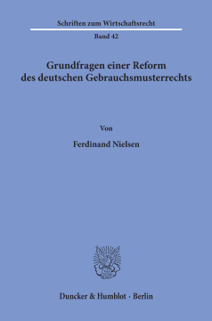 Grundfragen einer Reform des deutschen Gebrauchsmusterrechts