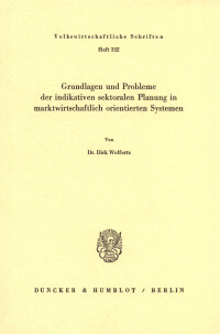 Grundlagen und Probleme der indikativen sektoralen Planung in marktwirtschaftlich orientierten Systemen