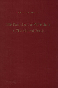 Die Funktion der Wirtschaft in Theorie und Praxis