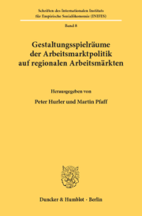 Gestaltungsspielräume der Arbeitsmarktpolitik auf regionalen Arbeitsmärkten
