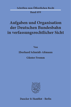 Aufgaben und Organisation der Deutschen Bundesbahn in verfassungsrechtlicher Sicht Aufgaben und Organisation der Deutschen Bundesbahn in verfassungsrechtlicher Sicht