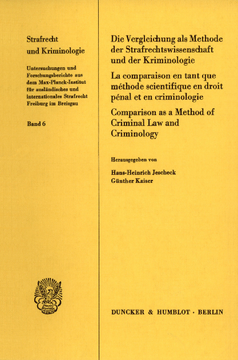 Die Vergleichung als Methode der Strafrechtswissenschaft und der Kriminologie Die Vergleichung als Methode der Strafrechtswissenschaft und der Kriminologie