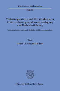 Verfassungsprinzip und Privatrechtsnorm in der verfassungskonformen Auslegung und Rechtsfortbildung