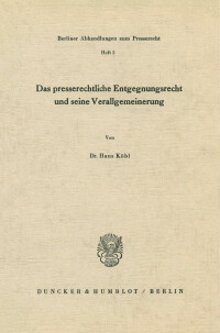 Das presserechtliche Entgegnungsrecht und seine Verallgemeinerung