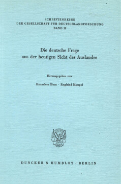 Die deutsche Frage aus der heutigen Sicht des Auslandes Die deutsche Frage aus der heutigen Sicht des Auslandes