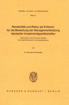 Rentabilität und Risiko als Kriterien für die Bewertung der Managementleistung deutscher Investmentgesellschaften Rentabilität und Risiko als Kriterien für die Bewertung der Managementleistung deutscher Investmentgesellschaften