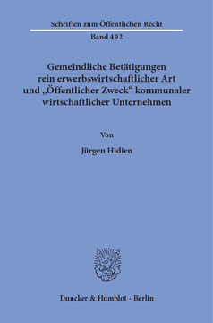 Gemeindliche Betätigungen rein erwerbswirtschaftlicher Art und »Öffentlicher Zweck« kommunaler wirtschaftlicher Unternehmen Gemeindliche Betätigungen rein erwerbswirtschaftlicher Art und »Öffentlicher Zweck« kommunaler wirtschaftlicher Unternehmen
