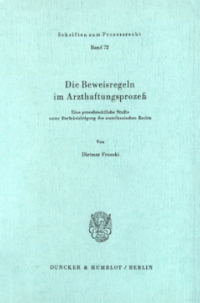 Die Beweisregeln im Arzthaftungsprozeß