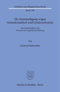 Die Entmündigung wegen Geisteskrankheit und Geistesschwäche