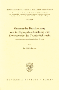 Grenzen der Durchsetzung von Verfügungsbeschränkung und Erwerbsverbot im Grundstücksrecht