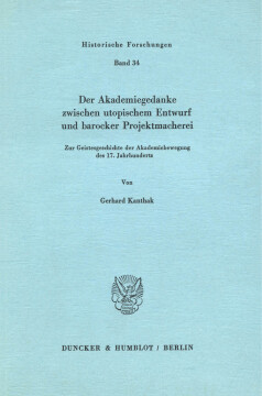 Der Akademiegedanke zwischen utopischem Entwurf und barocker Projektmacherei Der Akademiegedanke zwischen utopischem Entwurf und barocker Projektmacherei