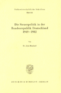 Die Steuerpolitik in der Bundesrepublik Deutschland 1949 - 1982