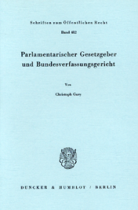 Parlamentarischer Gesetzgeber und Bundesverfassungsgericht
