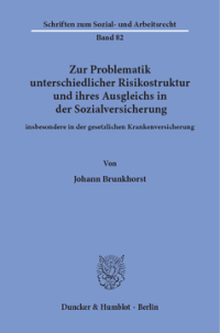 Zur Problematik unterschiedlicher Risikostruktur und ihres Ausgleichs in der Sozialversicherung