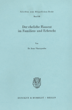 Der eheliche Hausrat im Familien- und Erbrecht Der eheliche Hausrat im Familien- und Erbrecht