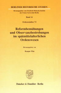 Reformbemühungen und Observanzbestrebungen im spätmittelalterlichen Ordenswesen