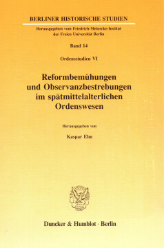 Reformbemühungen und Observanzbestrebungen im spätmittelalterlichen Ordenswesen Reformbemühungen und Observanzbestrebungen im spätmittelalterlichen Ordenswesen