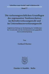 Die verfassungsrechtlichen Grundlagen des sogenannten Tendenzschutzes im Betriebsverfassungsrecht und im Unternehmensverfassungsrecht