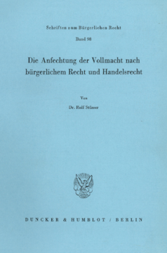 Die Anfechtung der Vollmacht nach bürgerlichem Recht und Handelsrecht Die Anfechtung der Vollmacht nach bürgerlichem Recht und Handelsrecht