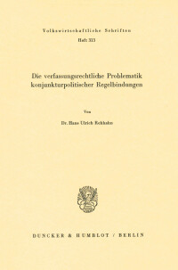 Die verfassungsrechtliche Problematik konjunkturpolitischer Regelbindungen
