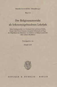 Der Religionsunterricht als bekenntnisgebundenes Lehrfach