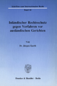 Inländischer Rechtsschutz gegen Verfahren vor ausländischen Gerichten