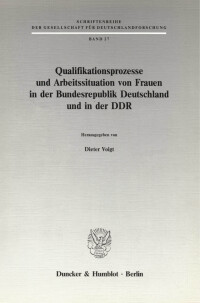 Qualifikationsprozesse und Arbeitssituation von Frauen in der Bundesrepublik Deutschland und in der DDR