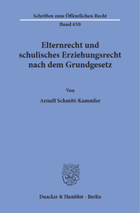 Elternrecht und schulisches Erziehungsrecht nach dem Grundgesetz
