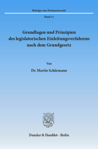Grundlagen und Prinzipien des legislatorischen Einleitungsverfahrens nach dem Grundgesetz