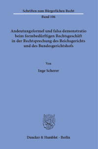 Andeutungsformel und falsa demonstratio beim formbedürftigen Rechtsgeschäft in der Rechtsprechung des Reichsgerichts und des Bundesgerichtshofs