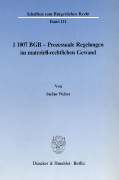§ 1007 BGB - Prozessuale Regelungen im materiell-rechtlichen Gewand § 1007 BGB - Prozessuale Regelungen im materiell-rechtlichen Gewand
